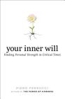 Your Inner Will: Finding Personal Strength in Critical Times By Piero Ferrucci Cover Image