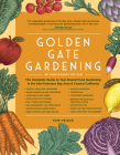 Golden Gate Gardening, 4th Edition: The Complete Guide to Year-Round Food Gardening in the San Francisco Bay Area & Coastal California By Pam Peirce Cover Image