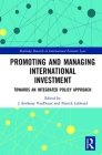 Promoting and Managing International Investment: Towards an Integrated Policy Approach (Routledge Research in International Economic Law) By J. Anthony Vanduzer (Editor), Patrick Leblond (Editor) Cover Image