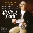 The Definitive Biography of P.D.Q. Bach By Peter Schickele (Adapted by), Peter Schickele, Peter Schickele (Contribution by) Cover Image