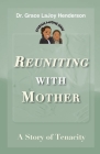 Reuniting with Mother: A Story of Tenacity By Grace Lajoy Henderson Cover Image