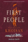 First People: The Lost History of the Khoisan By Andrew Smith Cover Image