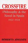 Crossfire: Philosophy and the Novel in Spain, 1900-1934 (Studies in Romance Languages #35) By Roberta Johnson Cover Image