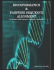 Bioinformatics & Pairwise Sequence Alignment: Local and Global Sequence Alignment Algorithms By Bharath Reddy Cover Image