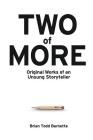 Two of More: Original Works of an Unsung Storyteller By Brian Todd Barnette Cover Image