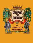 Escaping the Dragon: A two-act Fantasy Farce By Lorraine J. Anderson Cover Image