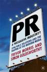 Pr- A Persuasive Industry?: Spin, Public Relations and the Shaping of the Modern Media By T. Morris, S. Goldsworthy Cover Image