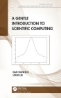 A Gentle Introduction to Scientific Computing (Chapman & Hall/CRC Numerical Analysis and Scientific Computi) Cover Image