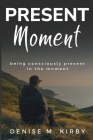 Being Consciously Present in the Moment Cover Image