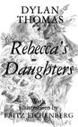 Rebecca's Daughters By Dylan Thomas, Fritz Eichenberg (Illustrator) Cover Image
