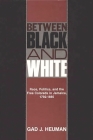 Between Black and White: Race, Politics, and the Free Coloreds in Jamaica, 1792-1865 (Contributions in Comparative Colonial Studies #5) By Gad J. Heuman Cover Image