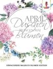 April Duschen bringen Mai Blumen: Erwachsene Malbuch Blumen Edition By Coloring Bandit Cover Image
