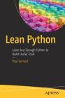 Lean Python: Learn Just Enough Python to Build Useful Tools By Paul Gerrard Cover Image