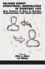 Talking About Structural Inequalities in Everyday Life: New Politics of Race in Groups, Organizations, and Social Systems By Ellen L. Short (Editor), Leo Wilton (Editor) Cover Image