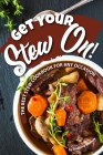 Get Your Stew On!: The Best Stew Cookbook for Any Occasion By Anthony Boundy Cover Image