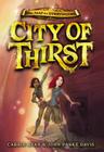 City of Thirst (The Map to Everywhere #2) By Carrie Ryan, John Parke Davis Cover Image