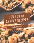 365 Yummy Shrimp Recipes: A Yummy Shrimp Cookbook from the Heart! Cover Image