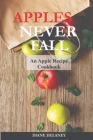 Apples Never Fall: An Apple Recipe Cookbook Cover Image