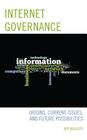 Internet Governance: Origins, Current Issues, and Future Possibilities By Roy Balleste Cover Image