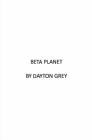 Beta Planet: Rise By Dayton Grey Cover Image