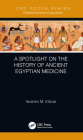A Spotlight on the History of Ancient Egyptian Medicine By Ibrahim M. Eltorai Cover Image