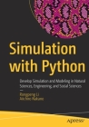 Simulation with Python: Develop Simulation and Modeling in Natural Sciences, Engineering, and Social Sciences By Rongpeng Li, Aiichiro Nakano Cover Image
