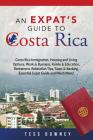 Costa Rica: Costa Rica Immigration, Housing and Living Options, Work & Business, Family & Education, Retirement, Relocation Tips, By Tess Downey Cover Image