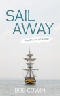 Sail Away: Day One on a Tall Ship By Bob Cowin Cover Image