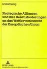 Strategische Allianzen Und Ihre Herausforderungen an Das Wettbewerbsrecht Der Europaeischen Union Cover Image