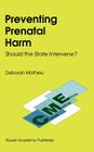 Preventing Prenatal Harm: Should the State Intervene? (Clinical Medical Ethics #3) Cover Image