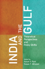 India and the Gulf: Theoretical Perspectives and Policy Shifts By Harsh V. Pant (Editor), Hasan T. Alhasan (Editor) Cover Image