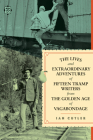 The Lives and Extraordinary Adventures of Fifteen Tramp Writers from the Golden Age of Vagabondage By Ian Cutler Cover Image