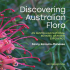 Discovering Australian Flora: An Australian National Botanic Gardens Experience By Ian Fraser (Foreword by), Fanny Karouta-Manasse Cover Image