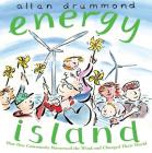 Energy Island: How One Community Harnessed the Wind and Changed their World (Green Power) By Allan Drummond, Allan Drummond (Illustrator) Cover Image
