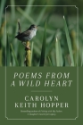Poems from a Wild Heart By Carolyn Hopper Cover Image