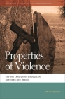 Properties of Violence (Geographies of Justice and Social Transformation #17) By David Correia Cover Image