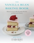 The Vanilla Bean Baking Book: Recipes for Irresistible Everyday Favorites and Reinvented Classics By Sarah Kieffer Cover Image