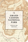 The Grand Canyon National Park Signature Edition : An Inspiring Notebook for Curious Minds (The Signature Notebook Series) By Cider Mill Press Cover Image