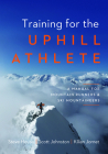 Training for the Uphill Athlete: A Manual for Mountain Runners and Ski Mountaineers Cover Image