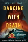 Dancing with Death: An Inspiring Real-Life Story of Epic Travel Adventure By Jean-Philippe Soulé Cover Image