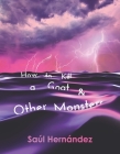 How to Kill a Goat and Other Monsters (Wisconsin Poetry Series) Cover Image