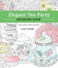 Elegant Tea Party Coloring Book: You're Invited...Relax and Enjoy By Laurie Triefeldt (Illustrator) Cover Image