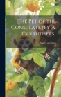 The Pet of the Consulate [By A. Carruthers] By Annie Carruthers Cover Image