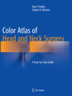Color Atlas of Head and Neck Surgery: A Step-By-Step Guide By Siba P. Dubey, Charles P. Molumi Cover Image