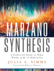 The Marzano Synthesis: A Collected Guide to What Works in K-12 Education (a Structured Exploration of Education Research to Inform Your Teach Cover Image