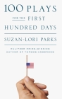100 Plays for the First Hundred Days By Suzan-Lori Parks Cover Image