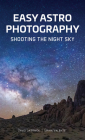 Easy Astrophotography: Shooting the Night Sky By David Skernick Cover Image