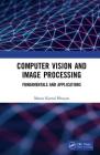 Computer Vision and Image Processing: Fundamentals and Applications By Manas Kamal Bhuyan Cover Image