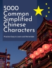 5000 Common Simplified Chinese Characters Practice Easy to Learn and Remember: Big book complete basic words mandarin Chinese English dictionary for b By Yong Meng Cover Image