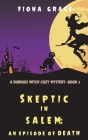 Skeptic in Salem: An Episode of Death (A Dubious Witch Cozy Mystery-Book 3) By Fiona Grace Cover Image